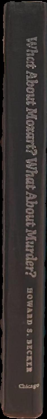 What about Mozart? What about murder? Reasoning from cases / Howard S. Becker live spine