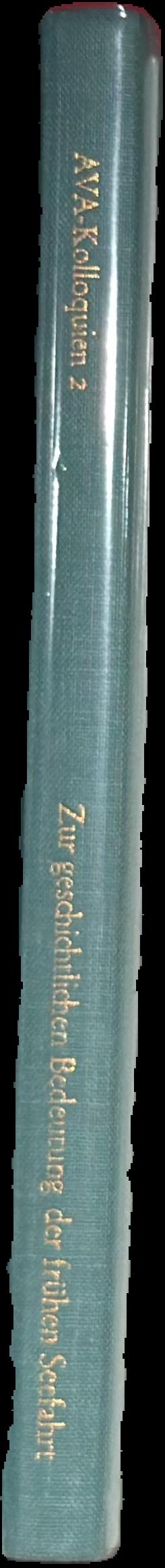 Zur geschichtlichen Bedeutung der fruhen Seefahrt / herausgegeben von Hermann Muller-Karpe ; [Redaktion, Lucia Craisberg-Kill] live spine
