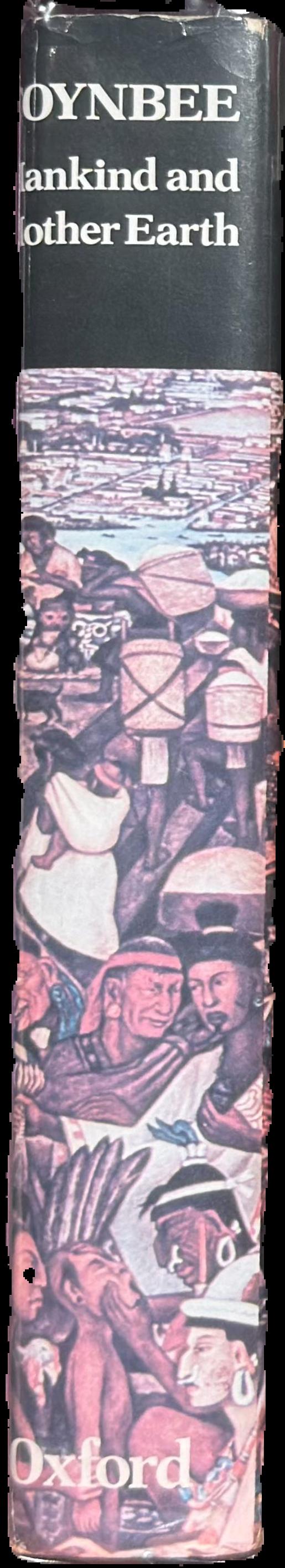 Mankind and Mother Earth : a narrative history of the world /​ Arnold Toynbee live spine