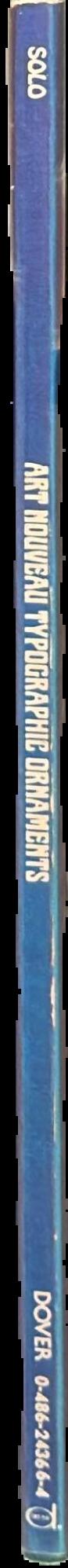Art nouveau : typographic ornaments / selected and arranged by Dan X. Solo from the solotype archive live spine