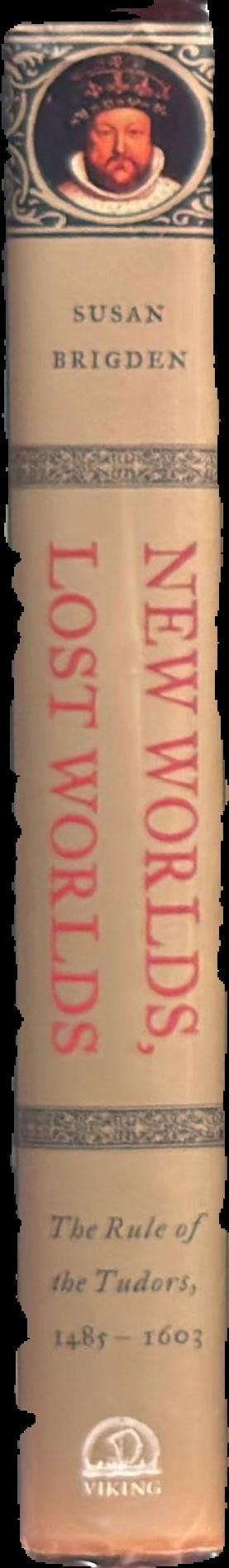 New worlds, lost worlds : the rule of the Tudors, 1485-1603 live spine