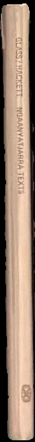 Ngaanyatjarra texts / Amee Glass and Dorothy Hackett live spine