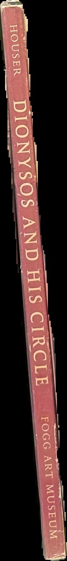 Dionysos and his circle : ancient through modern / Caroline Houser ; with an essay by Albert Henrichs live spine