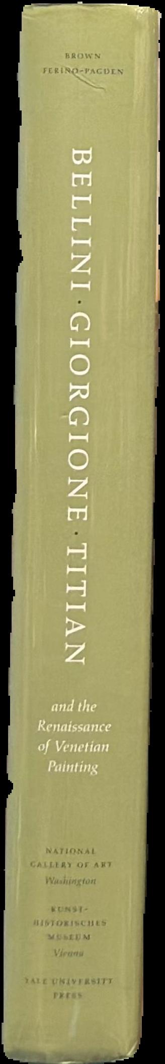 Bellini, Giorgione, Titian and the Renaissance of Venetian painting live spine