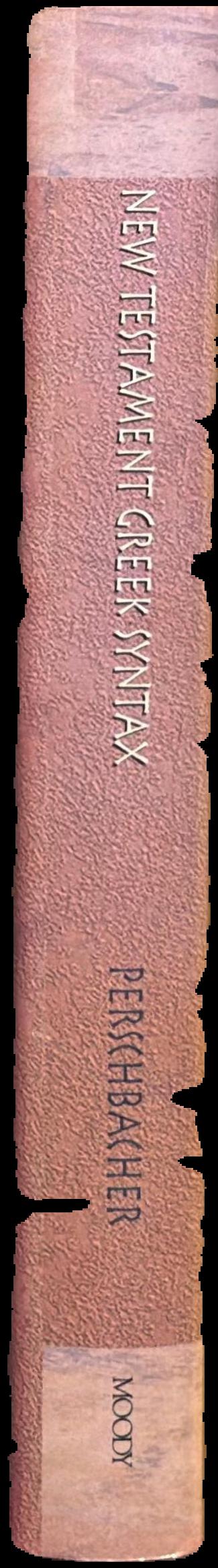 New Testament Greek syntax : an illustrated manual / Wesley J. Perschbacher live spine