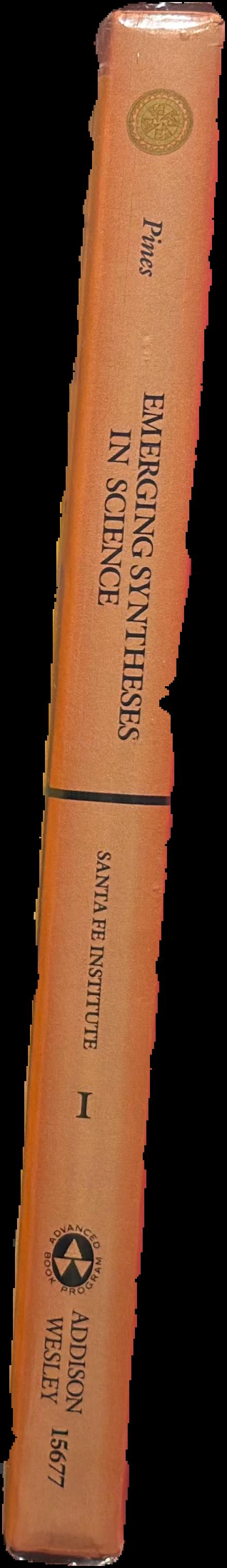 Emerging synthesis in science : proceedings of the founding workshops of the Santa Fe Institute, Sante Fe, New Mexico : volume I live spine