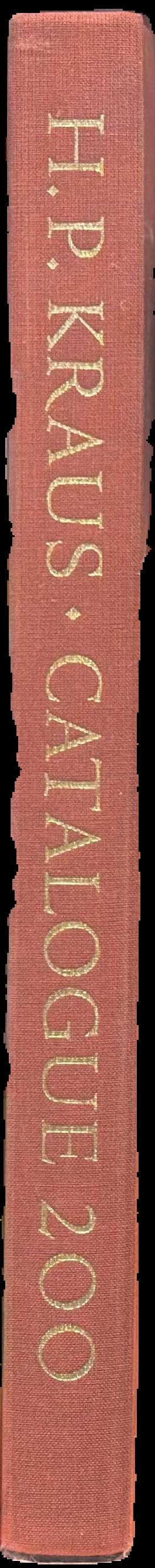 Catalogue 200, the printed book : a choice selection of two hundred early books including over one hundred and fifty incunabula, marking the completion of fifty years in our present location / H. P. Kraus live spine