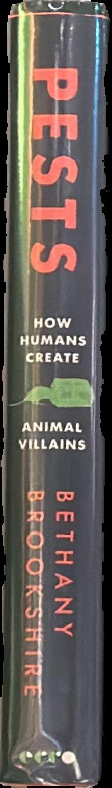 Pests : how humans create animal villains / Bethany Brookshire live spine