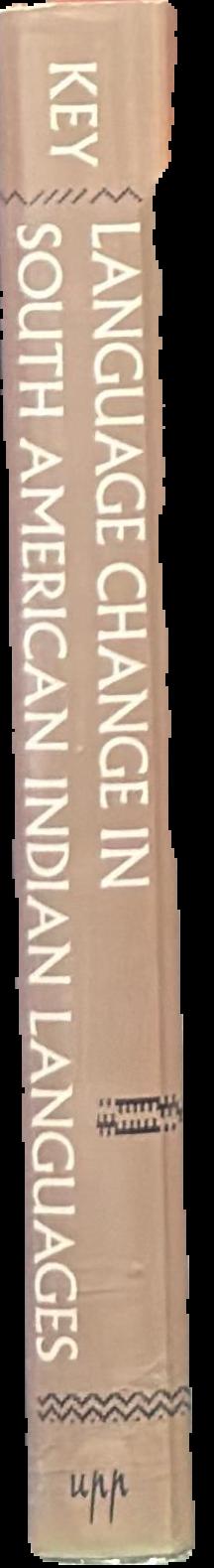 Language change in South American Indian languages / edited by Mary Ritchie Key live spine