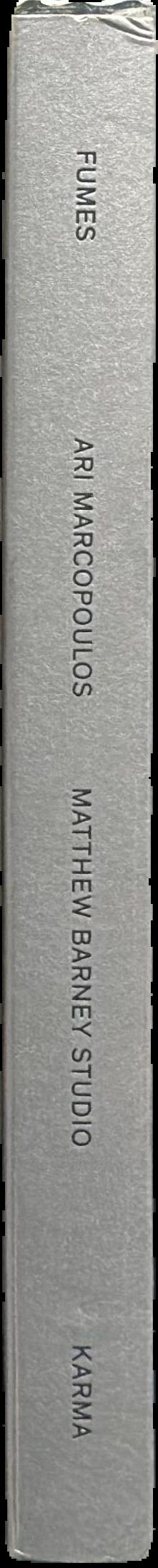 Fumes / Ari Marcopoulos ; Matthew Barney Studio live spine