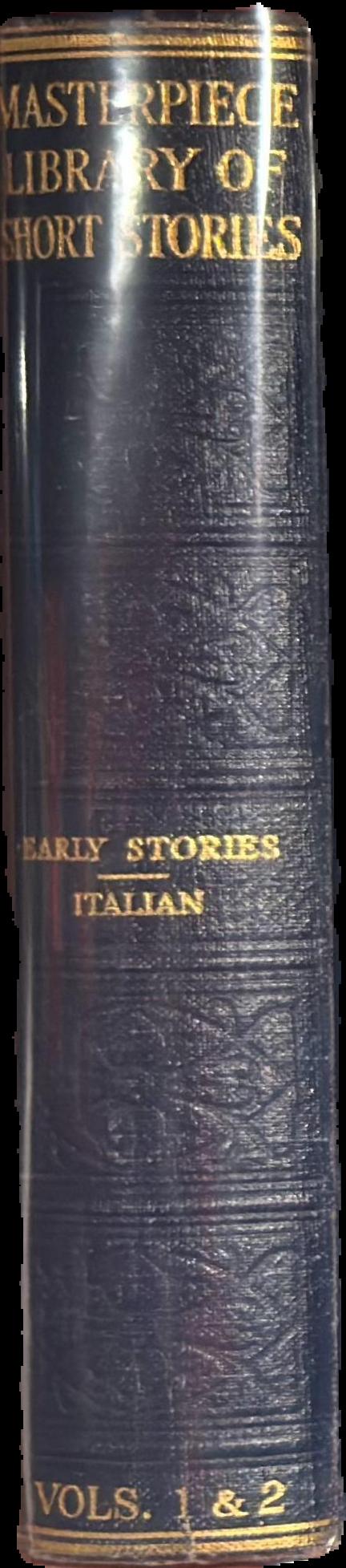 The Masterpiece library of short stories : I. Early stories : II. Italian live spine