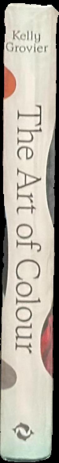 The art of colour : the history of art in 39 pigments / Kelly Grovier live spine