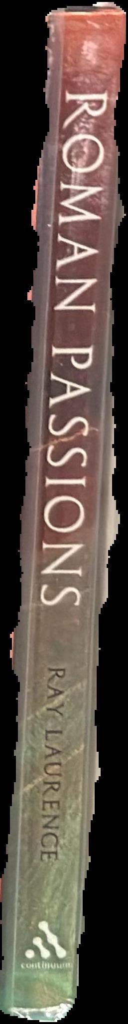 Roman passions : a history of pleasure in imperial Rome / Ray Laurence live spine