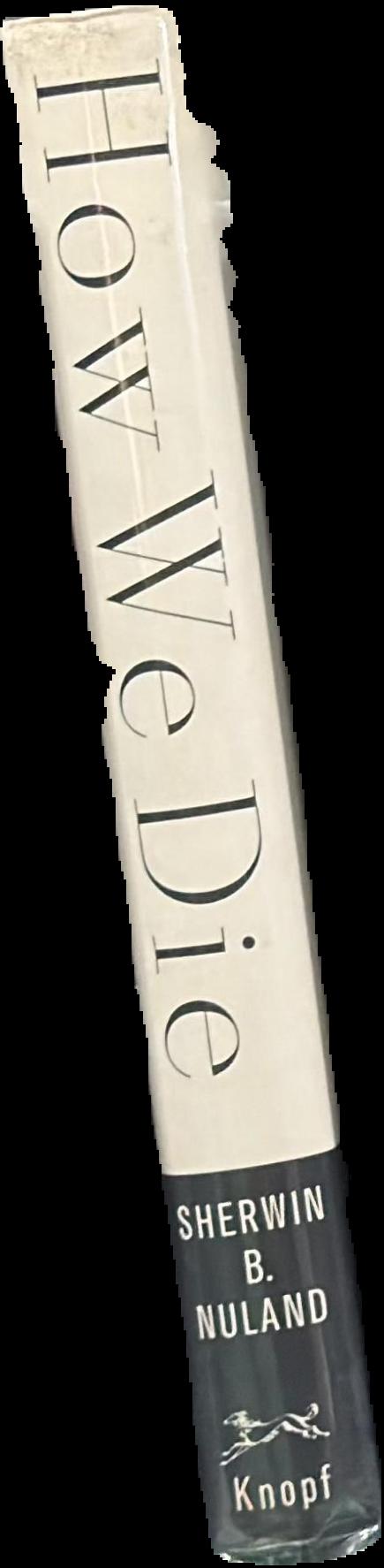 How we die : reflections on life's final chapter live spine