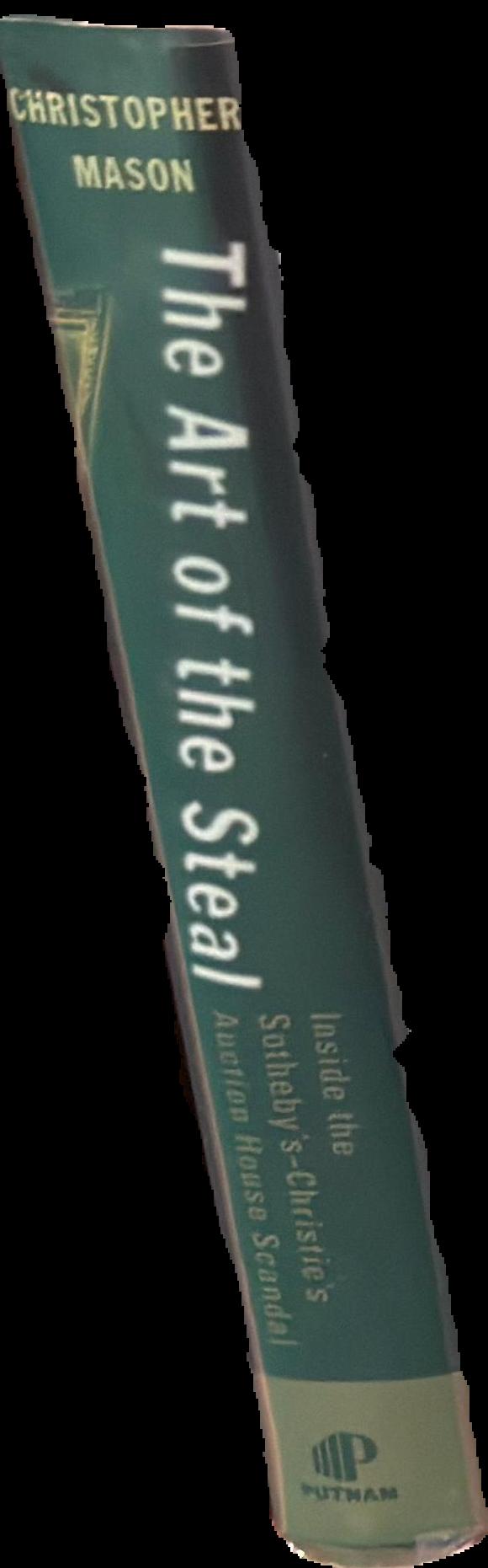 The art of the steal : inside the Sotheby's-Christie's auction house scandal live spine