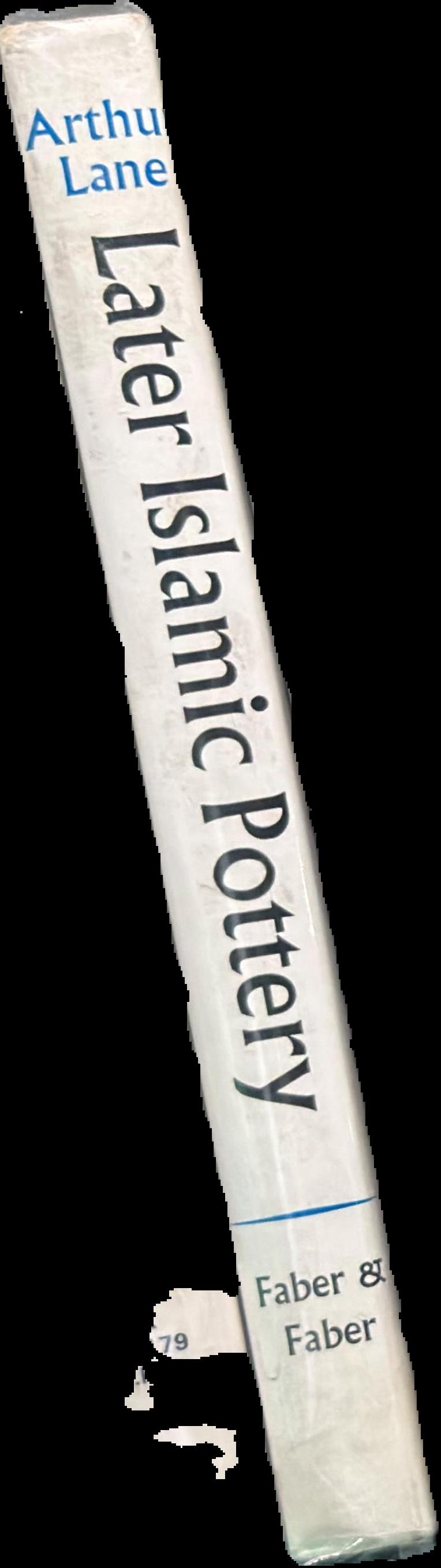 Later Islamic pottery : Persia, Syria, Egypt, Turkey live spine