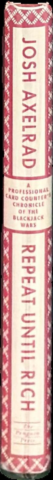 Repeat until rich : a professional card counter's chronicle of the blackjack wars / Josh Axelrad live spine