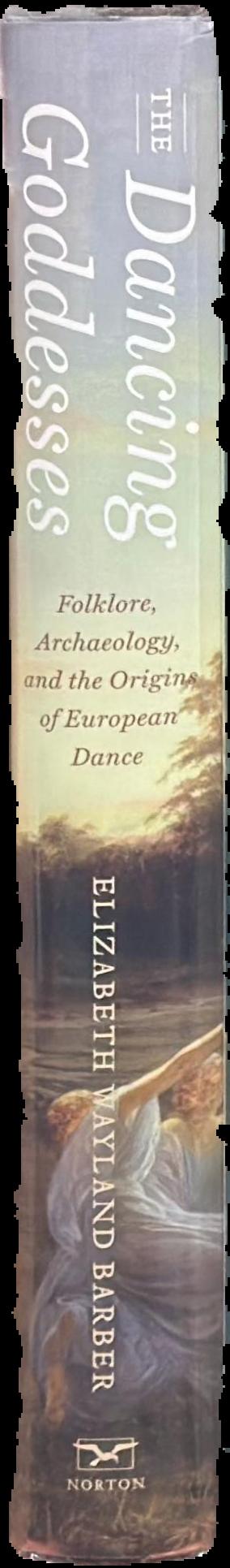 The dancing goddesses : folklore, archaeology, and the origins of European dance live spine