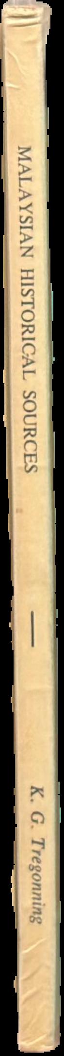 Malaysian historical sources : a series of essays on historical material mainly in Malaysia on Malaysia live spine