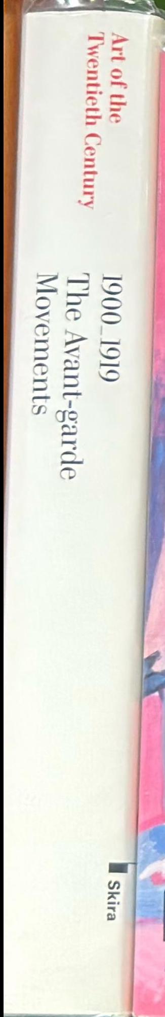 Art of the Twentieth Century : 1900-1919 The avant-garde movements live spine
