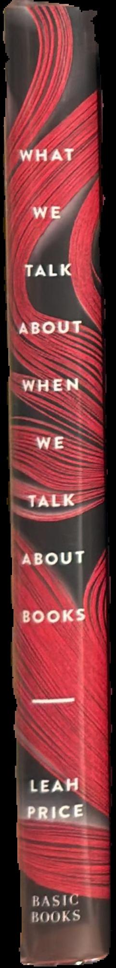 What we talk about when we talk about books : the history and future of reading live spine