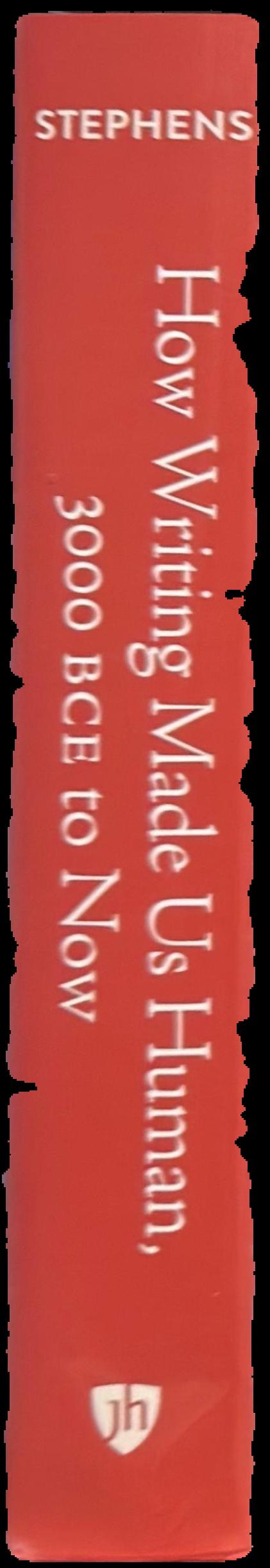 How writing made us human, 3000 BCE to now / Walter Stephens live spine