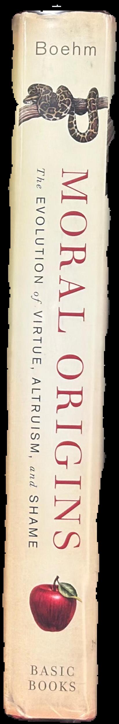 Moral origins : the evolution of virtue, altruism and shame / Christopher Boehm live spine