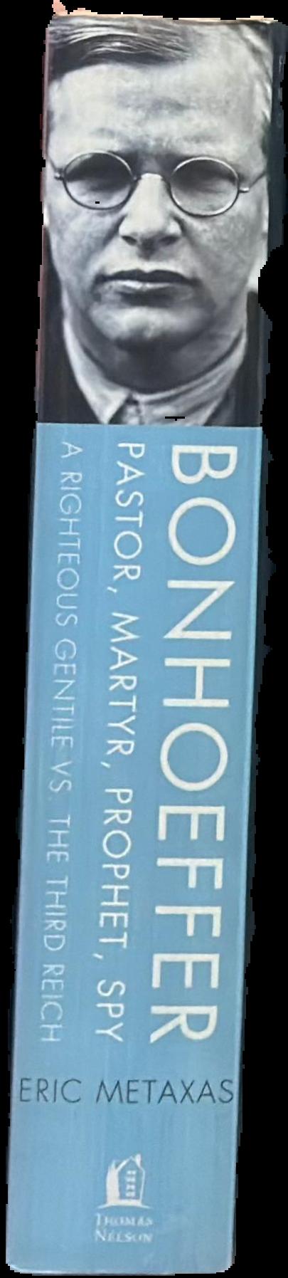 Bonhoeffer : pastor, martyr, prophet, spy : a righteous gentile vs. the Third Reich live spine