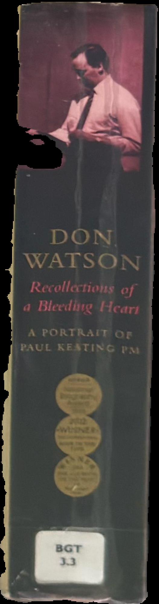 Recollections of a bleeding heart : a portrait of Paul Keating PM live spine