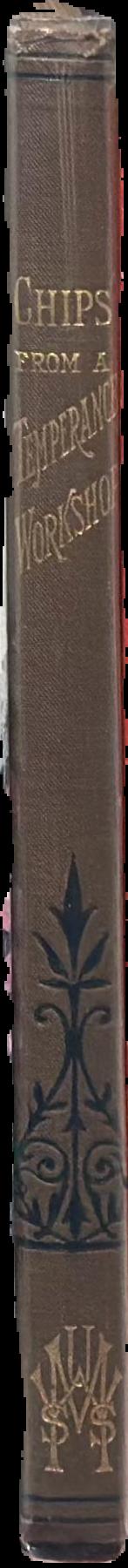 Chips from a temperance workshop : readings, recitations, and dialogues for bands of hope and temperance societies live spine