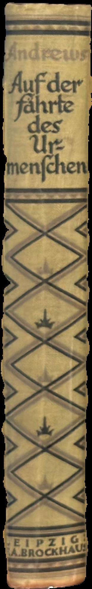 Auf der Fährte des Urmenschen. Abenteuer und Entdeckungen dreier Expeditionen in die mongolische Wüste. Mit einer Einführung und einem Abschnitt von Henry Fairfield Osborn. 54 Abbildungen nach Aufnahmen von J. B. Shackelford und 2 Karten / von Roy Chapman Andrews live spine