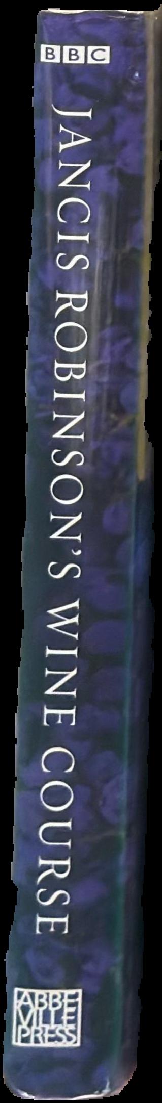 Jancis Robinson's wine course : a guide to the world of wine live spine
