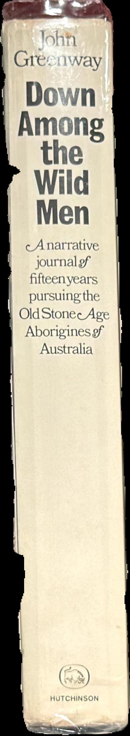 Down among the wild men : the narrative journal of fifteen years pursuing the old Stone Age Aborigines of Australia's Western Desert live spine