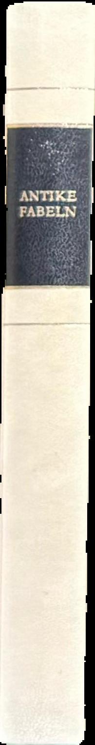 Antike fabeln : Hesiod, Archilochos, Aesop, Ennius, Horaz, Phaedrus, Babrios, Avianus, Romulus, Ignatius Diaconus live spine