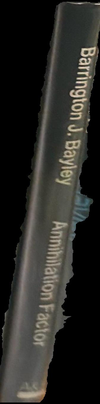 Annihilation factor / Barrington J. Bayley live spine