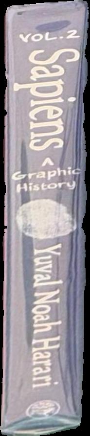 Sapiens : a graphic history : volume one : the birth of humankind / Yuval Noah Harari ; David Vandermeulen ; Daniel Casanave live spine