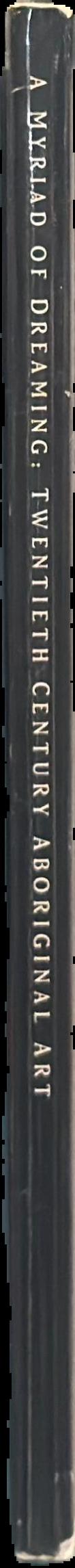 A myriad of dreaming : twentieth century Aboriginal art live spine
