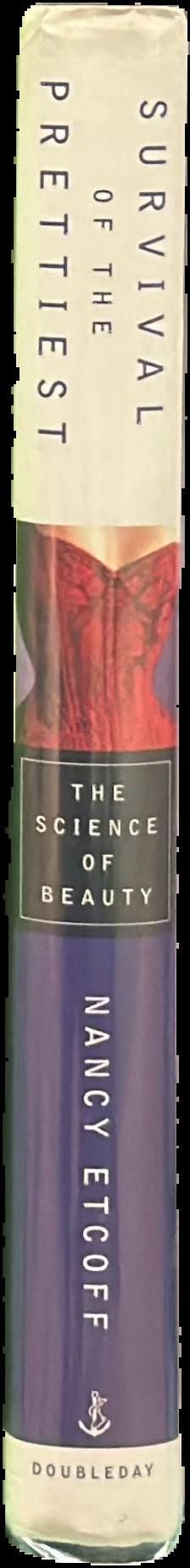 Survival of the prettiest : the science of beauty / Nancy Etcoff live spine