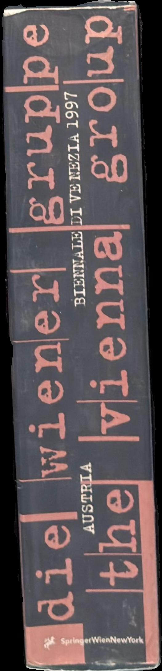 Die Wiener Gruppe, The Vienna Group : a moment of modernity 1954-1960 : the visual works and the actions live spine