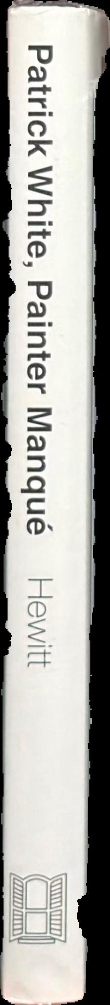 Patrick White, painter manqué : paintings, painters and their influence on his writing live spine
