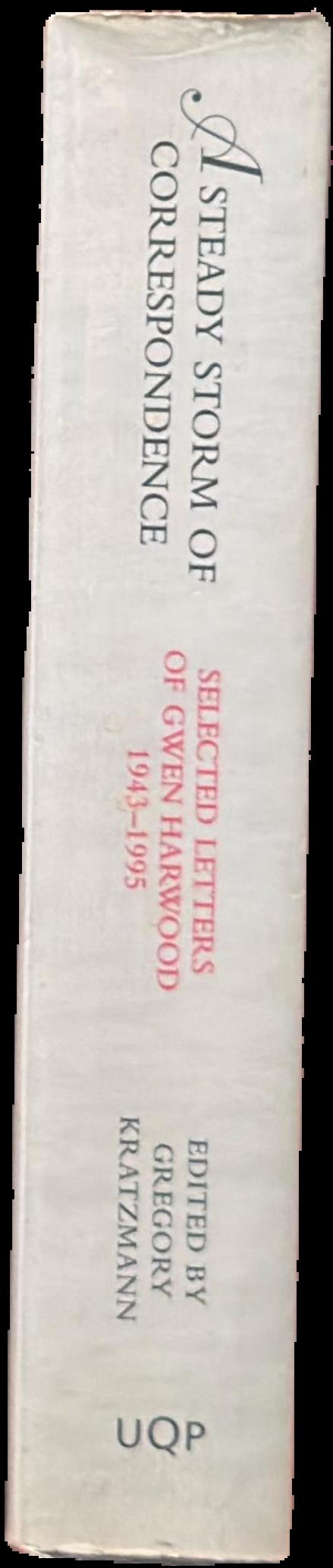 A steady storm of correspondence : selected letters of Gwen Hardwood 1943-1995 live spine