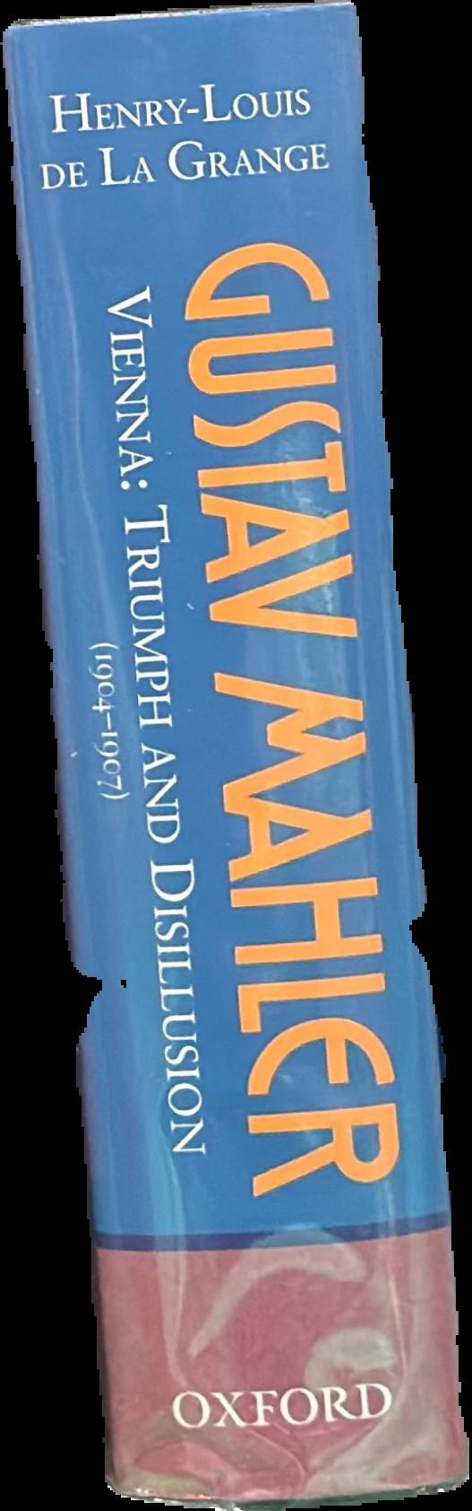 Gustav Mahler : volume 3 : Vienna: triumph and disillusion (1904-1907) live spine