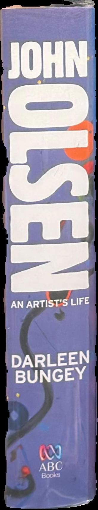 John Olsen : an artist's life / Darleen Bungey live spine