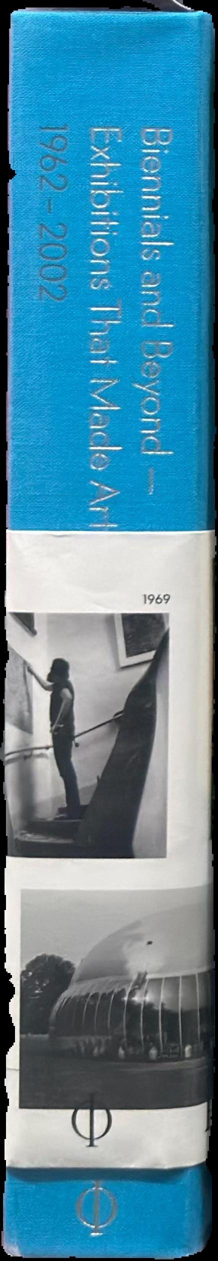 Biennials and beyond - exhibitions that made art history : [volume II] 1962-2002 live spine
