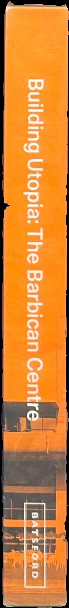 Building utopia : the Barbican Centre live spine
