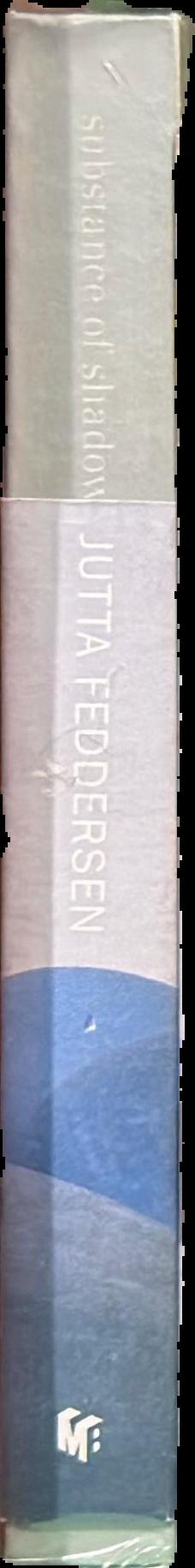 Substance of shadows : the life and art of Jutta Feddersen live spine