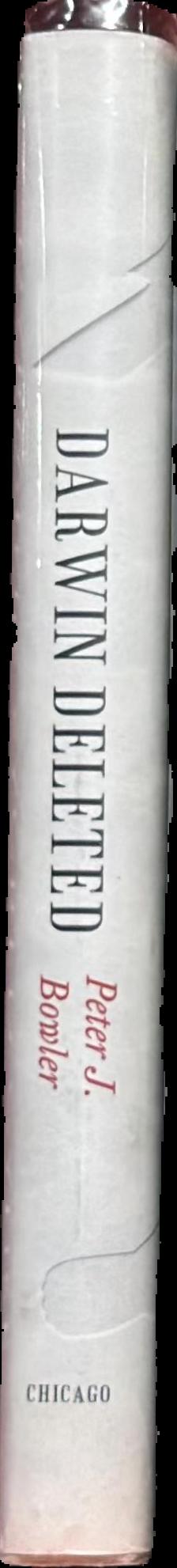 Darwin deleted : imagining a world without Darwin / Peter J. Bowler live spine