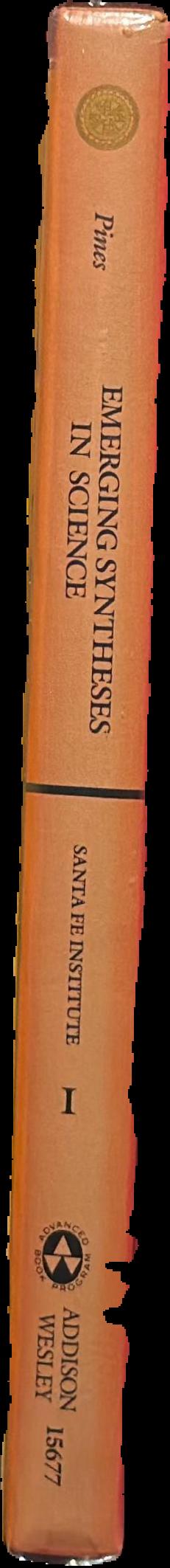 Emerging synthesis in science : proceedings of the founding workshops of the Santa Fe Institute, Sante Fe, New Mexico : volume I live spine