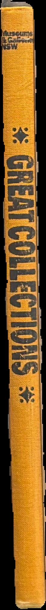 Great collections : treasures from Art Gallery of NSW, Australian Museum, Botanic Gardens Trust, Historic Houses Trust of NSW, Museum of Contemporary Art, Powerhouse Museum, State Library of NSW, State Records NSW live spine