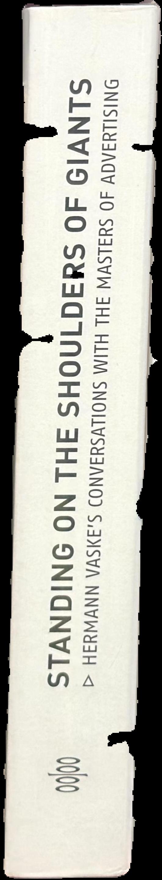 Standing on the shoulders of giants : Hermann Vaske's conversations with the masters of advertising live spine